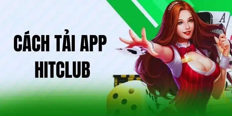 Cách tải app Hitclub