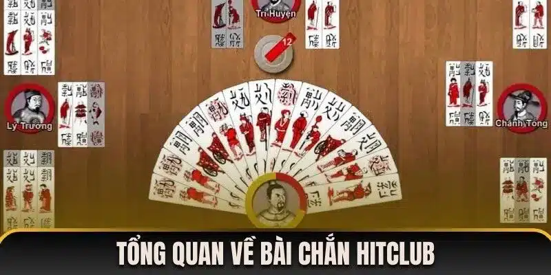 Tổng quan về bài Chắn Hitclub