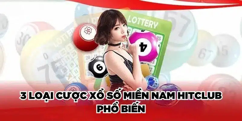 3 loại cược xổ số miền Nam Hitclub phổ biến