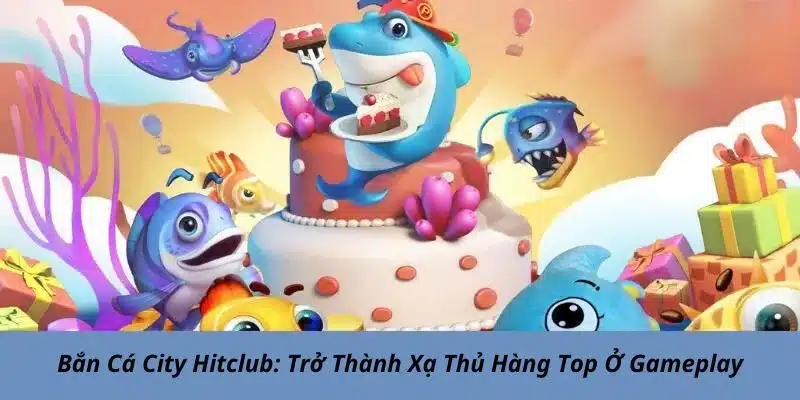 bắn cá City Hitclub