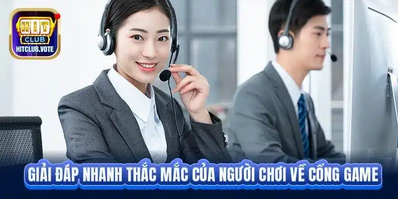 Giải đáp nhanh thắc mắc của người chơi về cổng game