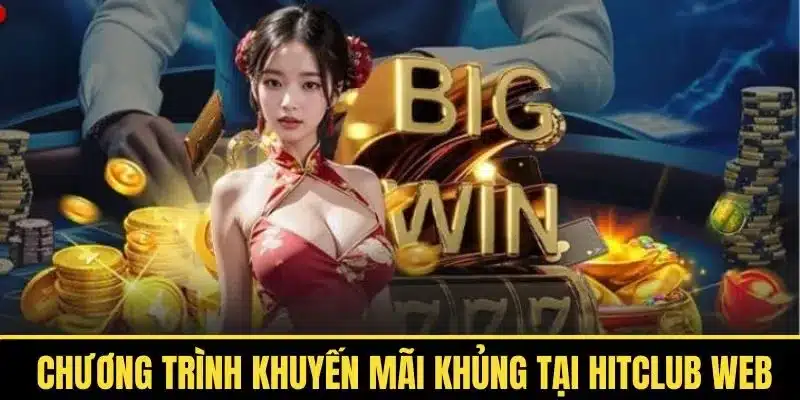 Hitclub web khuyến mãi khủng khiến ai cũng mê