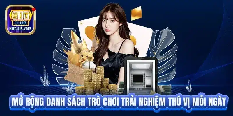 Mở rộng danh sách trò chơi trải nghiệm thú vị mỗi ngày