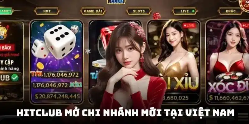Hitclub Mở Chi Nhánh Mới Tại Việt Nam – Bước Tiến Đột Phá